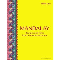 Bloomsbury Mandalay Von Mimi Aye Cookbooks