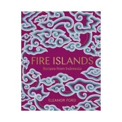 Murdoch Fire Islands: Rezepte Aus Indonesien Von Eleanor Ford